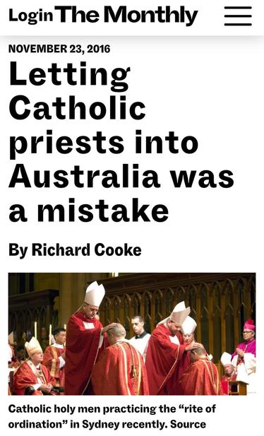 The Monthly —
Letting
Catholic
priests into
Australia was
a mistake

By Richard Cooke