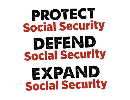 Protect Social Security

Defens Social Security

Expand Social Security