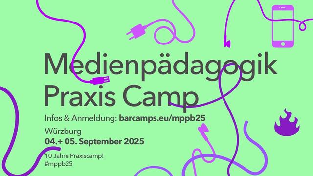 A vibrant green background features text announcing the "Medienpädagogik Praxis Camp" in Würzburg, scheduled for September 4-5, 2025. The design includes purple and pink cables, a smartphone, and a flame graphic. For further information visit: www.barcamps.eu/mppb25