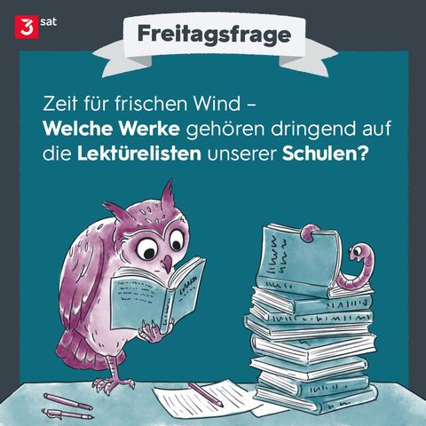 Bildbeschreibung: Illustration - sie zeigt eine lesende Eule und einen kleinen Wurm, der auf einem Bücherstapel sitzt. Text auf dem Bild: Freitagsfrage. Zeit für frischen Wind - Welche Werke gehören dringend auf die Lektürelisten unserer Schulen?